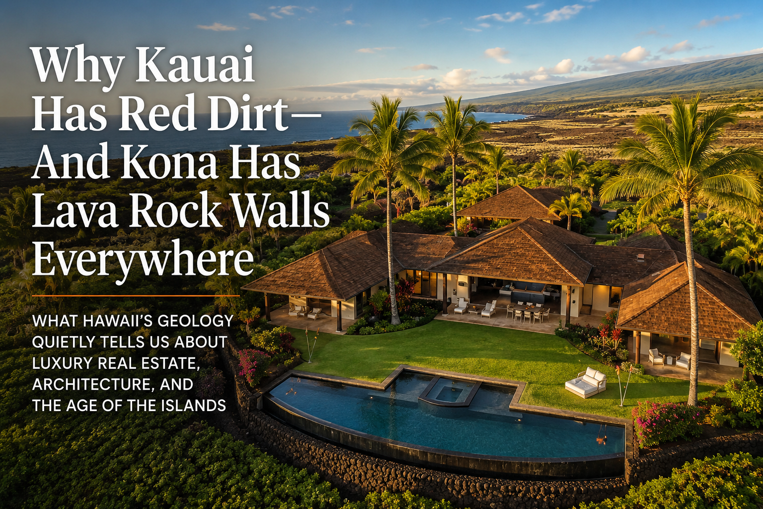 Why Kauai Has Red Dirt – And Kona Has Lava Rock Walls Everywhere